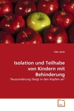 Isolation und Teilhabe von Kindern mit Behinderung : "Aussonderung fängt in den Köpfen an" （2010. 184 S. 220 mm）