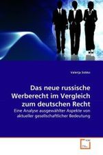 Das neue russische Werberecht im Vergleich zum deutschen Recht : Eine Analyse ausgewählter Aspekte von aktueller gesellschaftlicher Bedeutung （2010. 108 S. 220 mm）