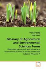 Glossary of Agricultural and Environmental Sciences Terms : Illustrated glossary of agricultural and environmental sciences terms and related subjects (Volume 7) （2010. 612 S.）