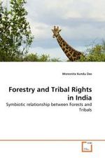 Forestry and Tribal Rights in India : Symbiotic relationship between Forests and Tribals （2010. 212 S.）