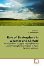 Role of Stratosphere in Weather and Climate : Characteristics of Upper Troposphere and Lower Stratosphere in Relation to Asian Summer Monsoon （2010. 236 S.）