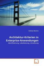 Architektur-Kriterien in Enterprise-Anwendungen : Identifizierung, Lokalisierung, Umsetzung （2010. 124 S.）