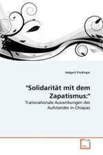 "Solidarität mit dem Zapatismus:" : Transnationale Auswirkungen des Aufstandes in Chiapas （2010. 148 S. 220 mm）