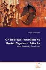 On Boolean Functions to Resist Algebraic Attacks : Some Necessary Conditions （2010. 152 S.）