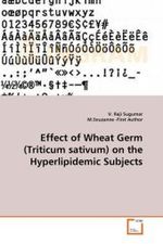 Effect of Wheat Germ (Triticum sativum) on the Hyperlipidemic Subjects （2010. 148 S.）