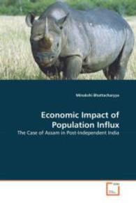 Economic Impact of Population Influx : The Case of Assam in Post-Independent India （2010. 140 S. 220 mm）