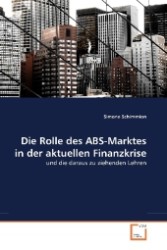 Die Rolle des ABS-Marktes in der aktuellen Finanzkrise : und die daraus zu ziehenden Lehren （2010. 96 S. 220 mm）