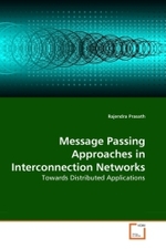 Message Passing Approaches in Interconnection Networks : Towards Distributed Applications （2010. 164 S.）