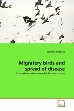 Migratory birds and spread of disease : A mathematical model based study （2010. 140 S.）