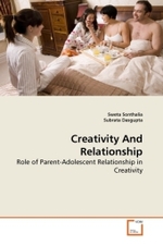 Creativity And Relationship : Role of Parent-Adolescent Relationship in Creativity （2010. 60 S.）