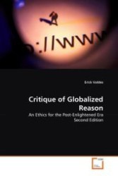 Critique of Globalized Reason : An Ethics for the Post-Enlightened Era （2011. 276 S.）