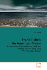 Frank Ticheli: An American Dream : An overview of his orchestral work and insights into his song cycle "An American Dream" （2010. 124 S.）