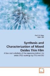 Synthesis and Characterization of Mixed Oxides Thin Film : A low cost subsitute of the expensive indium tin oxide (ITO) coatings by ZTO and ZIO （2010. 144 S. 220 mm）