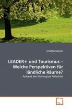 LEADER+ und Tourismus - Welche Perspektiven für ländliche Räume? : Anhand der Kleinregion Pielachtal （2010. 148 S.）