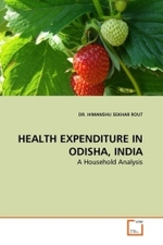 HEALTH EXPENDITURE IN ODISHA, INDIA : A Household Analysis （2010. 120 S.）
