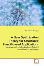 A New Optimization Theory for Structured Stencil-based Applications : An advance in understanding of stencil parallelization techniques （2010. 268 S.）