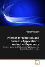 Internet Information and Business Applications: An Indian Experience : Internet Usage and Its Business Applications: An Empirical Analysis in India （2011. 252 S.）