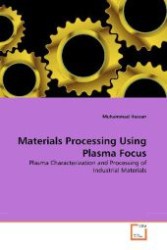 Materials Processing Using Plasma Focus : Plasma Characterization and Processing of Industrial Materials （2010. 168 S. 220 mm）