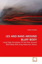 LES AND RANS AROUND BLUFF BODY : Large Eddy Simulation Of The Flow Around Bluff Body With Drag Reduction Device （2010. 116 S. 220 mm）