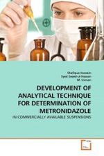 DEVELOPMENT OF ANALYTICAL TECHNIQUE FOR DETERMINATION OF METRONIDAZOLE : IN COMMERCIALLY AVAILABLE SUSPENSIONS （2010. 112 S.）