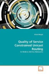 Quality of Service Constrained Unicast Routing : In Mobile Ad-Hoc Networks （2010. 180 S. 220 mm）