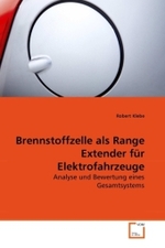 Brennstoffzelle als Range Extender f&uuml;r Elektrofahrzeuge : Analyse und Bewertung eines Gesamtsystems （2010. 132 S. 220 mm）