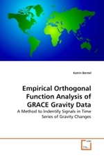 Empirical Orthogonal Function Analysis of GRACE Gravity Data : A Method to Indentify Signals in Time Series of Gravity Changes （2010. 120 S.）