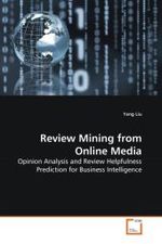 Review Mining from Online Media : Opinion Analysis and Review Helpfulness Prediction for Business Intelligence （2010. 112 S. 220 mm）