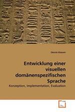 Entwicklung einer visuellen domänenspezifischen Sprache : Konzeption, Implementation, Evaluation （2010. 96 S.）