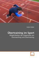 Übertraining im Sport : Möglichkeiten der Diagnostik von Overreaching und Overtraining （2010. 120 S. 220 mm）