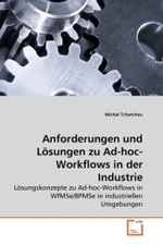 Anforderungen und Lösungen zu Ad-hoc-Workflows in der Industrie : Lösungskonzepte zu Ad-hoc-Workflows in WfMSe/BPMSe in industriellen Umgebungen （2010. 148 S. 220 mm）