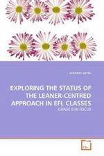 EXPLORING THE STATUS OF THE LEANER-CENTRED APPROACH IN EFL CLASSES : GRADE 8 IN FOCUS （2010. 92 S.）