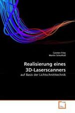 Realisierung eines 3D-Laserscanners : auf Basis der Lichtschnitttechnik （2010. 132 S.）