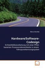 Hardware/Software-Codesign : Echtzeitbildverarbeitung mit einer FPGA-basierten Prozessorelementkette in einem Fahrspurerkennungssystem （2010. 76 S. 220 mm）