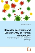 Receptor Specificity and Cellular Entry of Human Rhinoviruses : Receptor recognition and virus entry pathways （2010. 140 S.）