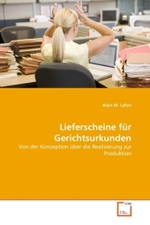 Lieferscheine für Gerichtsurkunden : Von der Konzeption über die Realisierung zur Produktion （2010. 68 S.）