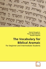 The Vocabulary for Biblical Aramaic : For beginner and Intermediate Students （2010. 112 S.）
