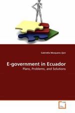 E-government in Ecuador : Plans, Problems, and Solutions （2010. 192 S.）