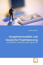 Vorgehensmodelle und klassische Projektplanung : Kontradiktion, Alternative oder Ergänzung? （2010. 144 S. 220 x 150 mm）
