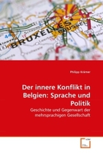 Der innere Konflikt in Belgien: Sprache und Politik : Geschichte und Gegenwart der mehrsprachigen Gesellschaft （2010. 116 S. 220 mm）