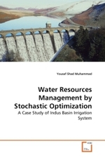 Water Resources Management by Stochastic Optimization : A Case Study of Indus Basin Irrigation System （2010. 112 S.）