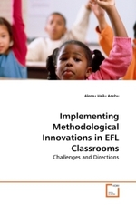 Implementing Methodological Innovations in EFL Classrooms : Challenges and Directions （2010. 452 S.）