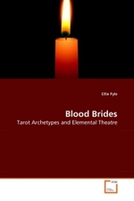 Blood Brides : Tarot Archetypes and Elemental Theatre （2010. 60 S.）