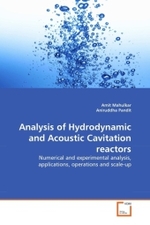 Analysis of Hydrodynamic and Acoustic Cavitation reactors : Numerical and experimental analysis, applications, operations and scale-up （2010. 200 S. 220 mm）