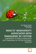 INSECTS' BIODIVERSITY ASSOCIATED WITH TRANSGENIC BT COTTON : BIODIVERSITY OF INSECTS ASSOCIATED WITH TRANSGENIC BT COTTON IN PUNJAB, PAKISTAN （2010. 192 S.）