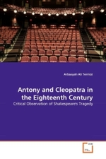 Antony and Cleopatra in the Eighteenth Century : Critical Observation of Shakespeare's Tragedy （2010. 184 S.）