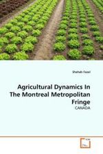 Agricultural Dynamics In The Montreal Metropolitan Fringe : CANADA （2010. 108 S.）