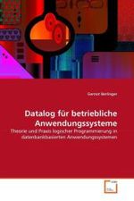 Datalog für betriebliche Anwendungssysteme : Theorie und Praxis logischer Programmierung in datenbankbasierten Anwendungssystemen （2010. 128 S.）