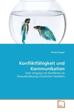 Konfliktfähigkeit und Kommunikation : Vom Umgang mit Konflikten als Herausforderung christlichen Handelns （2011. 164 S. 220 mm）