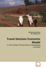 Travel Decision Economic Model : In the Context of Rural Areas of Developing Countries （2010. 260 S.）